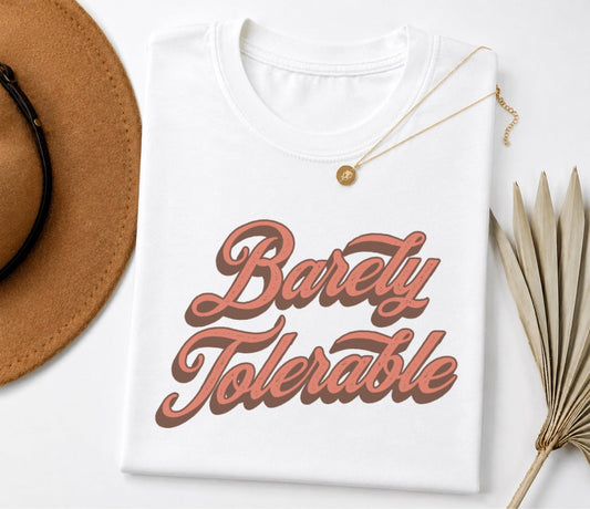 Barely Tolerable Tee