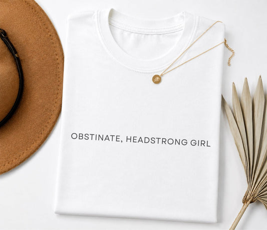 Obstinate Headstrong Girl Tee