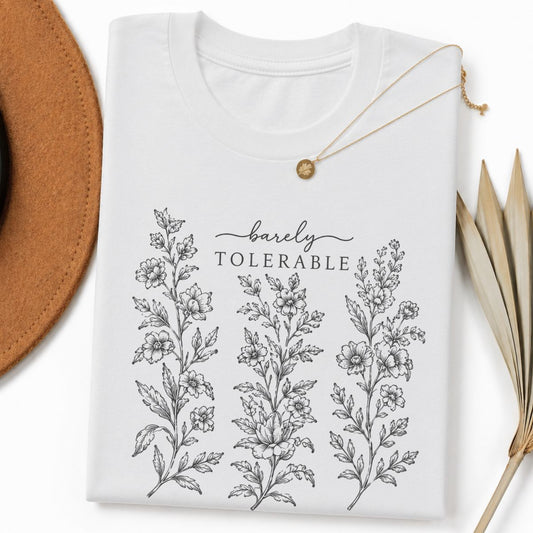 Barely Tolerable Floral Tshirt