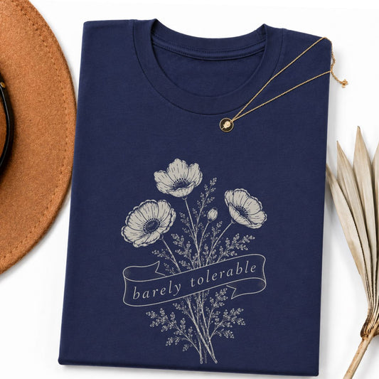 Barely Tolerable Flower Tee