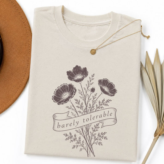 Barely Tolerable Flower Tee