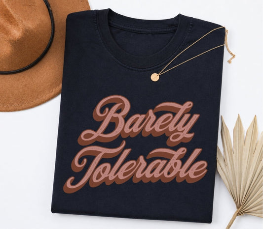 Barely Tolerable Tee