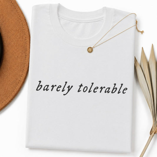 Barely Tolerable Tshirt