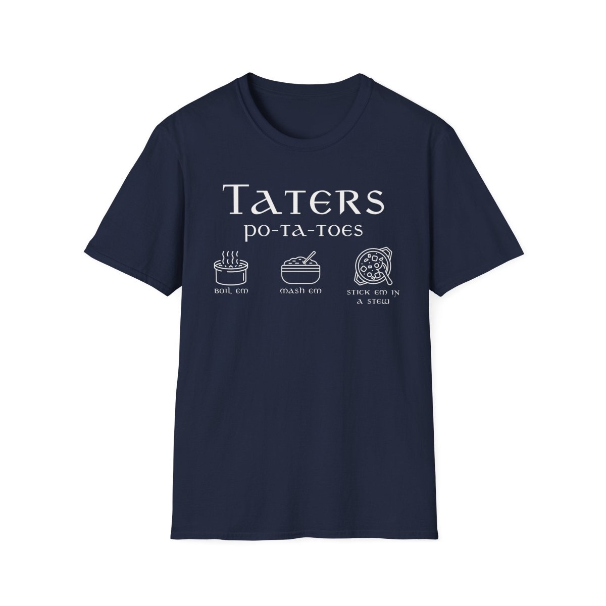 Funny Taters Potatoes Shirt | Fantasy Soft 100% Cotton Tee