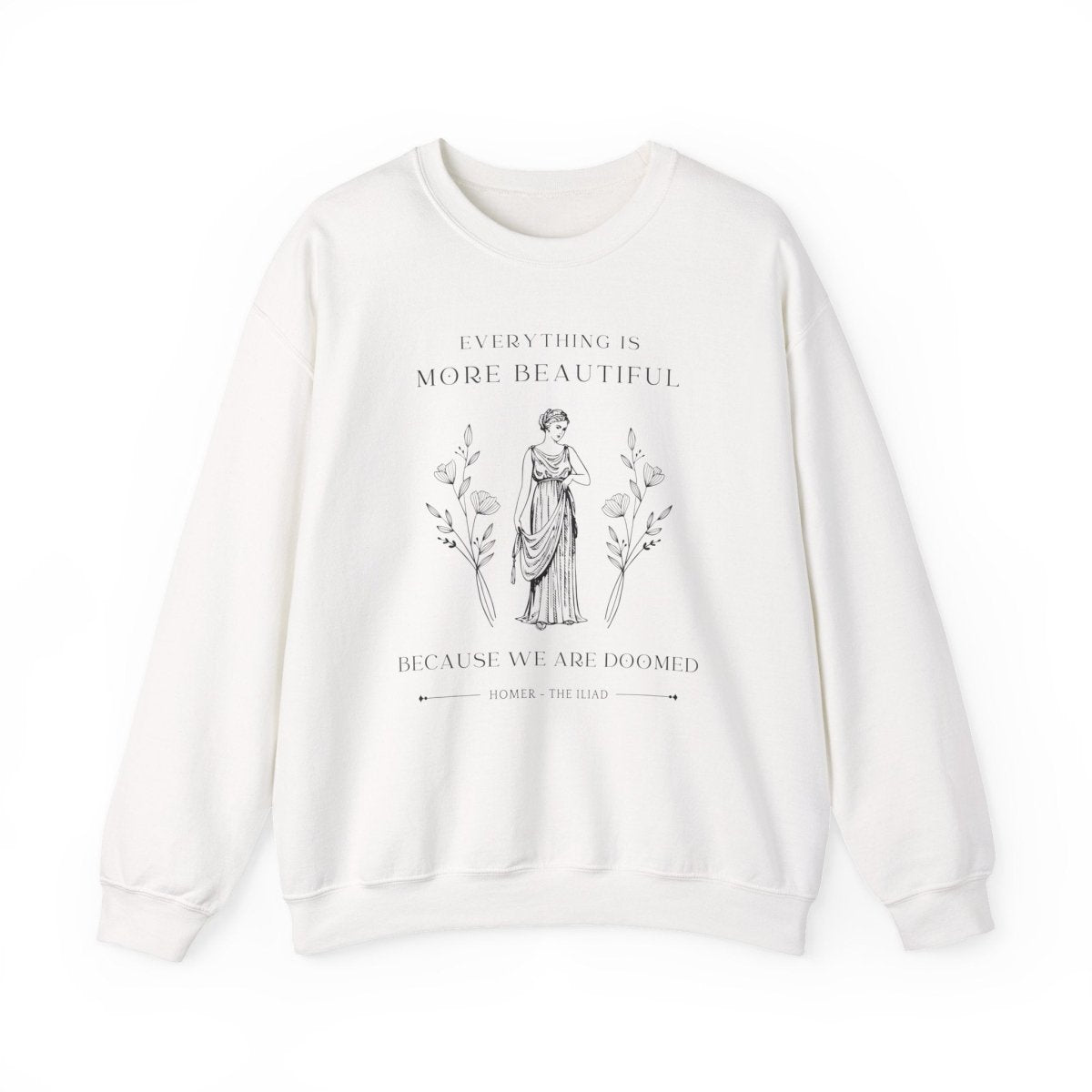 Homer Iliad Quote Sweatshirt