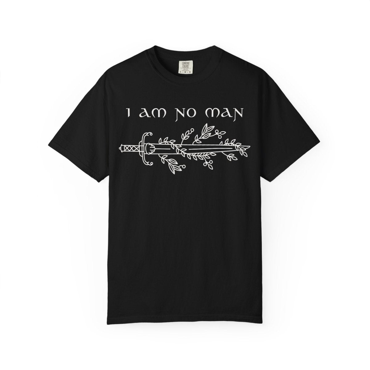 I Am No Man Shirt | Fantasy Comfort Colors® 100% Cotton Tee