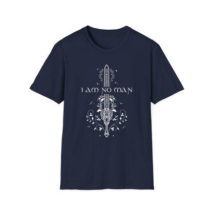 I Am No Man Shirt | Fantasy Soft 100% Cotton Tee