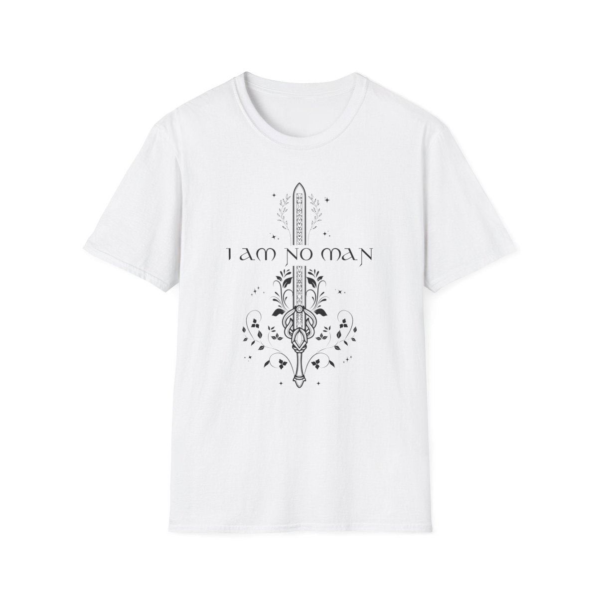 I Am No Man Shirt | Fantasy Soft 100% Cotton Tee