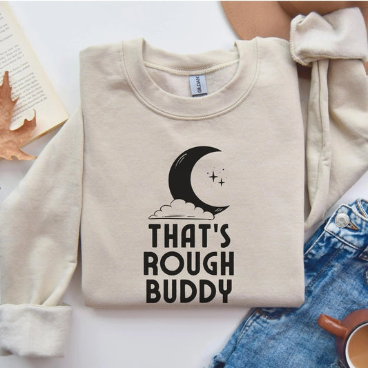 That's Rough Buddy Sweatshirt | ATLA Cotton Blend Crewneck