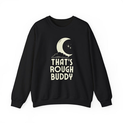 That's Rough Buddy Sweatshirt | ATLA Cotton Blend Crewneck
