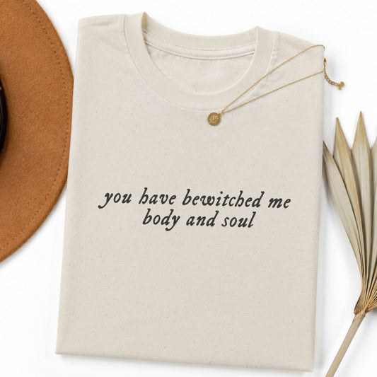 You Have Bewitched Me Tee